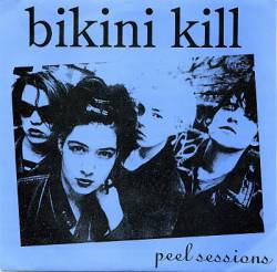 Bikini Kill : Peel Sessions
